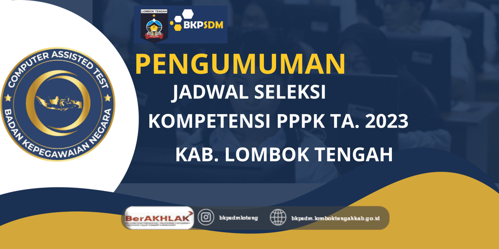 PENGUMUMAN JADWAL SELEKSI KOMPETENSI PPPK TA. 2023 KAB. LOMBOK TENGAH