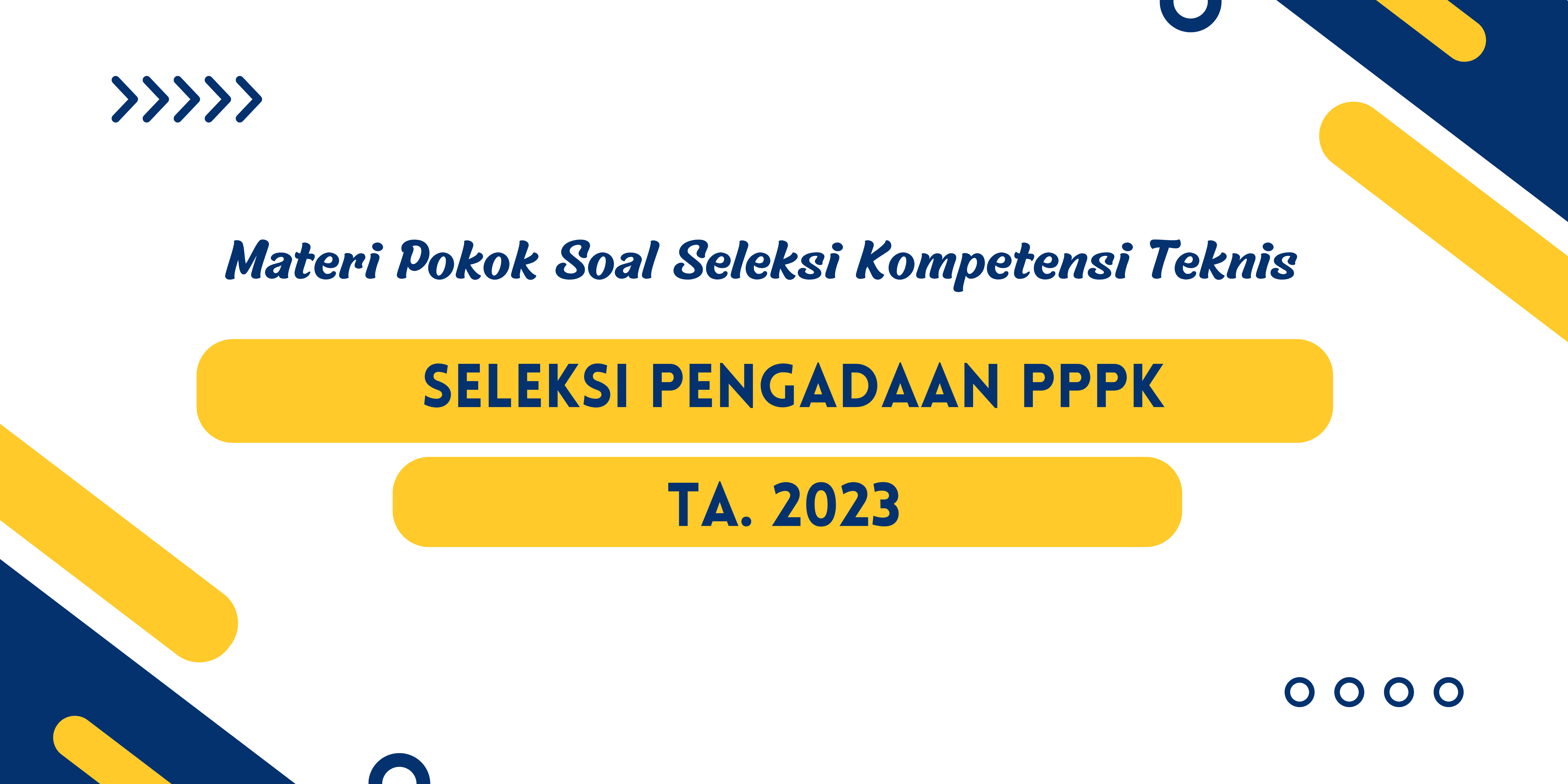 Materi Pokok Soal Seleksi Kompetensi Teknis agar para peserta seleksi PPPK Tahun Anggaran 2023